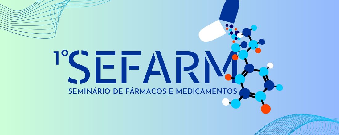 1º Seminário  de Fármacos e Medicamentos (I SEFARM)