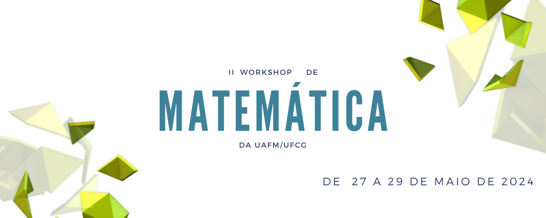 II Workshop de Matemática da UAFM/UFCG