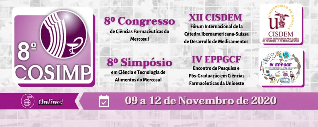 8º COSIMP - Congresso de Ciências Farmacêuticas do Mercosul - 8º Simpósio em Ciência e Tecnologia de Alimentos do Mercosul - XII CISDEM - Fórum da Catedra Iberoamericana-Suiza de Desarrollo de Medicamentos - IV EPPGCF - Encontro de Pesquisa e Pós-graduação em Ciências Farmacêuticas
