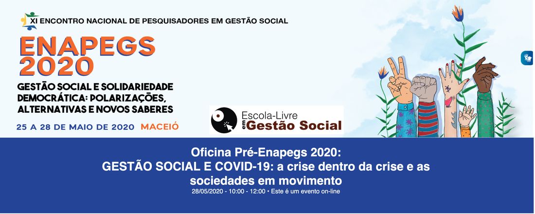 Oficina Pré-Enapegs 2020 (28/05/2020): GESTÃO SOCIAL E COVID-19: a crise dentro da crise e as sociedades em movimento