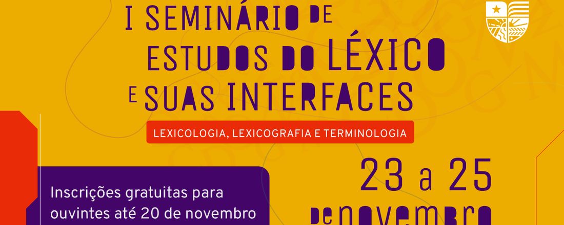 I SEMINÁRIO DE ESTUDOS DO LÉXICO E SUAS INTERFACES: Lexicologia, Lexicografia e Terminologia