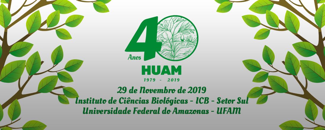 Simpósio de Comemoração dos 40 anos do Herbário da Universidade  Federal do Amazonas - HUAM
