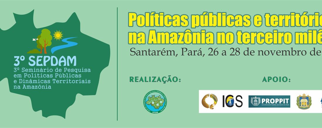 III SEMINÁRIO DE PESQUISA EM POLÍTICAS PÚBLICAS E DINÂMICAS TERRITORIAIS NA AMAZÔNIA