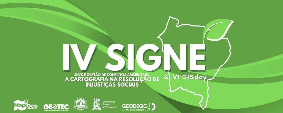 IV SIMPÓSIO DE GEOTECNOLOGIAS DO NORDESTE (SIGNE) & VI GISDAY