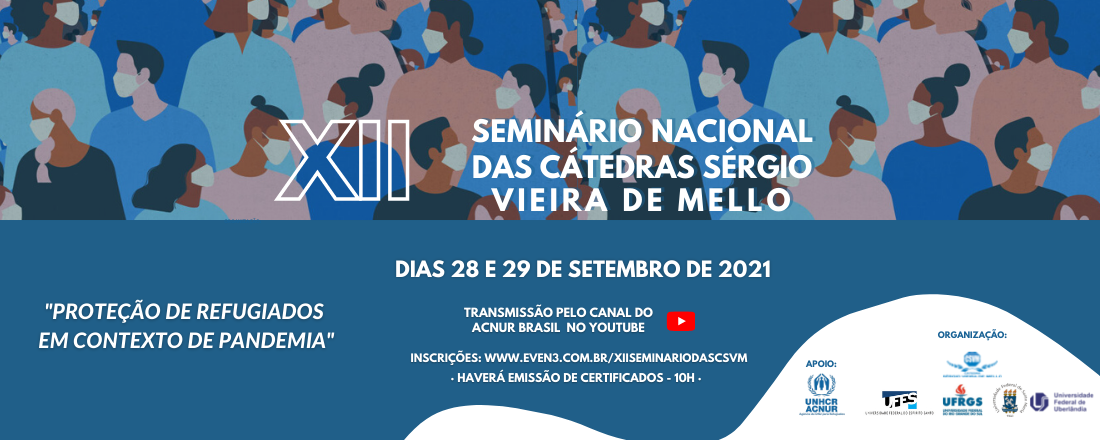 XII Seminário Nacional das Cátedras Sérgio Vieira de Mello: Proteção de Refugiados em Contexto de Pandemia