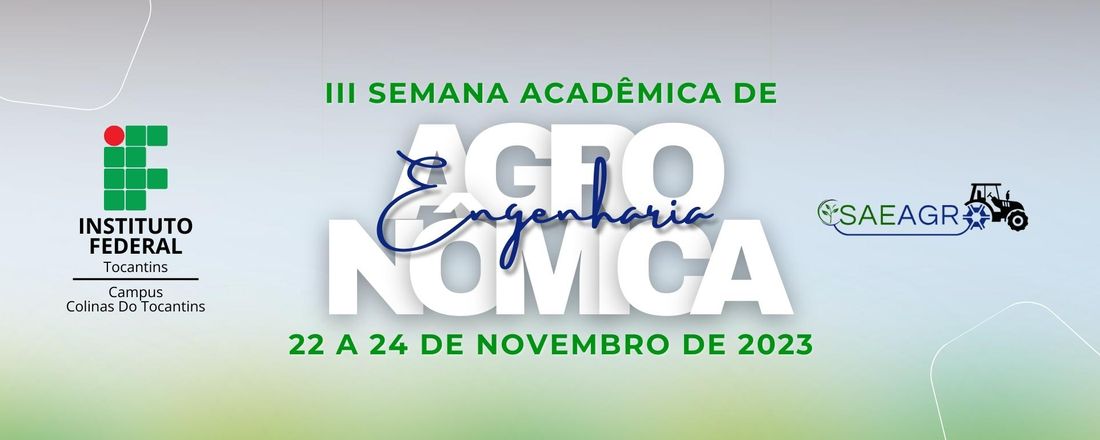 SAEAGRO - III Semana Acadêmica de Engenharia Agronômica, que ocorrerá nos dias 22 a 24 de novembro de 2023, com o tema: Inovações Tecnológicas e Sustentáveis: Um novo olhar para o Agro.