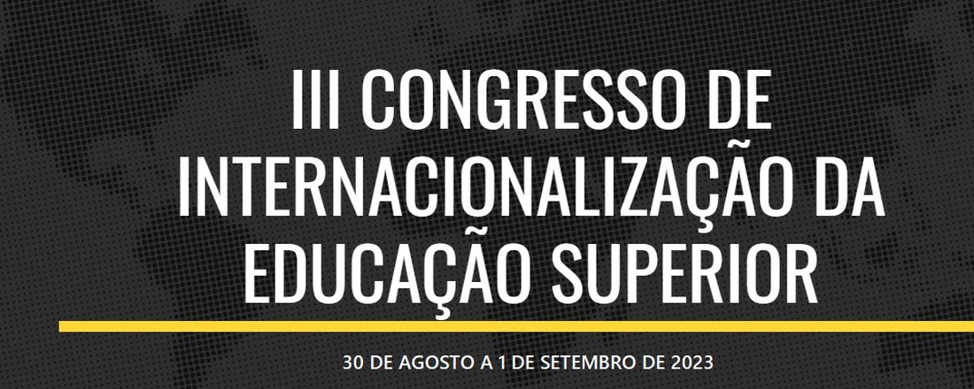 III CONGRESSO DE INTERNACIONALIZAÇÃO DA EDUCAÇÃO SUPERIOR
