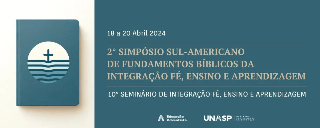 2º Simpósio Sul-americano de Fundamentos Bíblicos da Integração Fé, Ensino e Aprendizagem