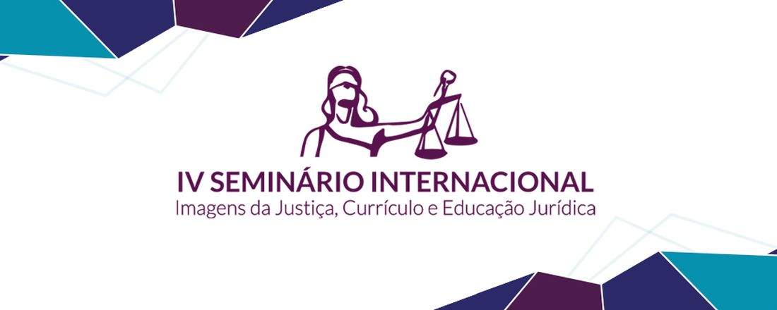 IV Seminário Internacional Imagens da Justiça, Currículo e Educação Jurídica
