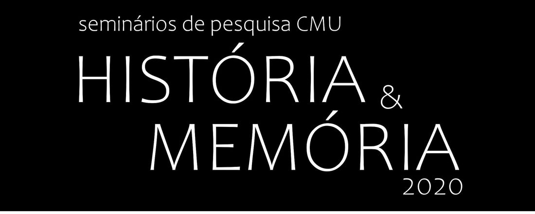 Seminários de Pesquisa CMU: História e Memória