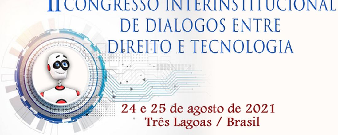 II Congresso Interinstitucional de Diálogos entre Direito e Tecnologia