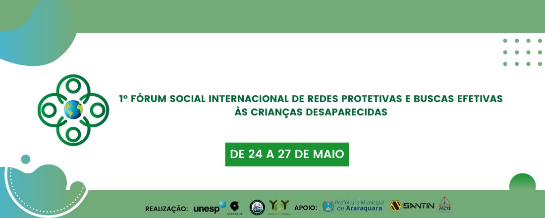 1º FÓRUM SOCIAL INTERNACIONAL DE REDES PROTETIVAS E  BUSCAS EFETIVAS ÀS CRIANÇAS DESAPARECIDAS
