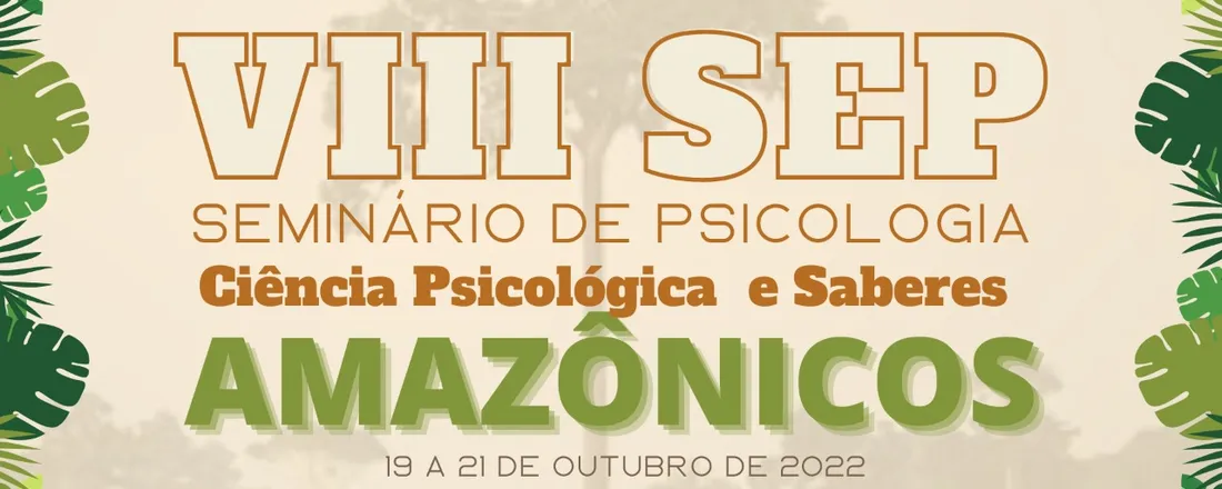 VIII Seminário de Psicologia: Ciência Psicológica e Saberes Amazônicos