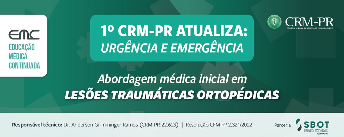1º CRM-PR Atualiza: urgência e emergência  - Abordagem médica inicial em lesões traumáticas ortopédicas.