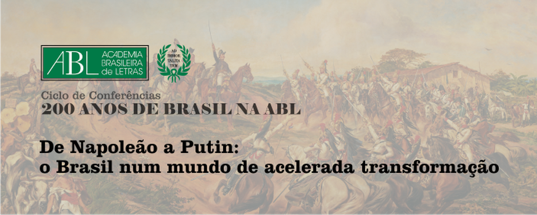 De Napoleão a Putin: o Brasil num mundo de acelerada transformação
