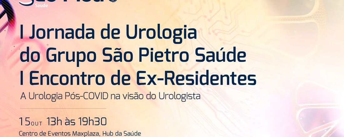 I Jornada de Urologia do Grupo São Pietro Saúde I Encontro de Ex-Residentes A Urologia Pós-COVID na visão do Urologista