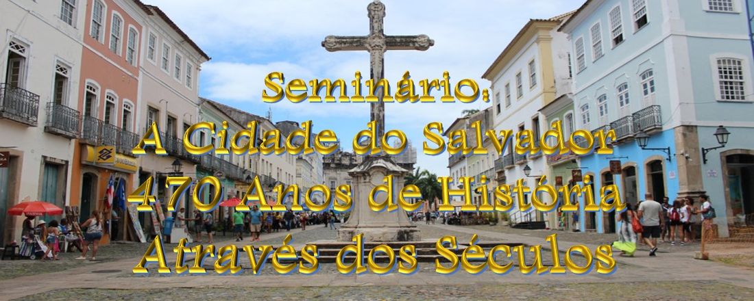 A Cidade do Salvador – 470 Anos de História Através dos Séculos