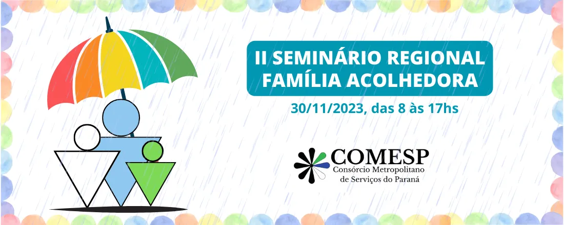 II Seminário Regional Familia Acolhedora - COMESP