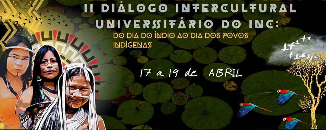 II Diálogo Intercultural Universitário do INC: “do dia do índio ao Dia dos Povos Indígenas”