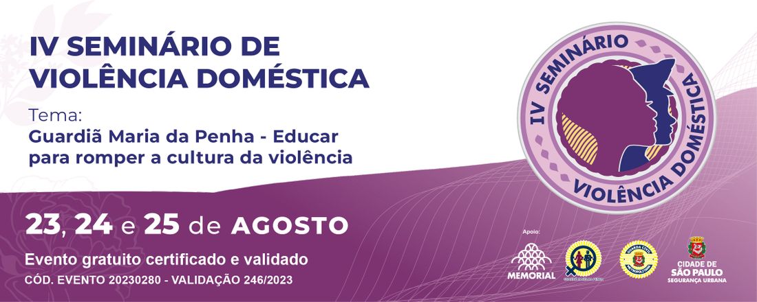 IV Seminário de Violência Doméstica. Tema: Guardiã Maria da Penha: Educar para Romper a Cultura Da Violência