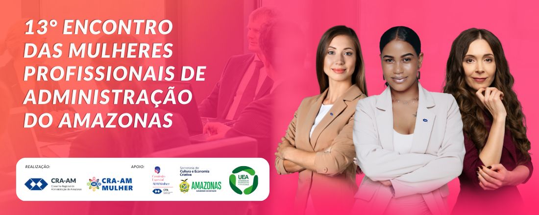 13° Encontro de Mulheres Profissionais de Administração do Amazonas