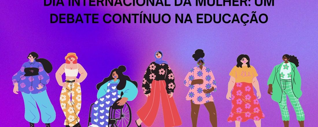 Dia Internacional da Mulher: um debate contínuo na educação