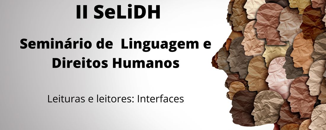 II SeLiDH - SEMINÁRIO DE LINGUAGEM E DIREITOS HUMANOS (Leituras e Leitores: Interfaces)