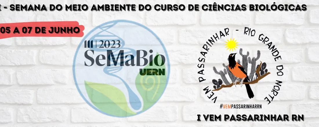 III - Semana do Meio Ambiente do Curso de Ciências Biológicas da UERN (III SeMaBIO) e I Vem Passarinhar RN
