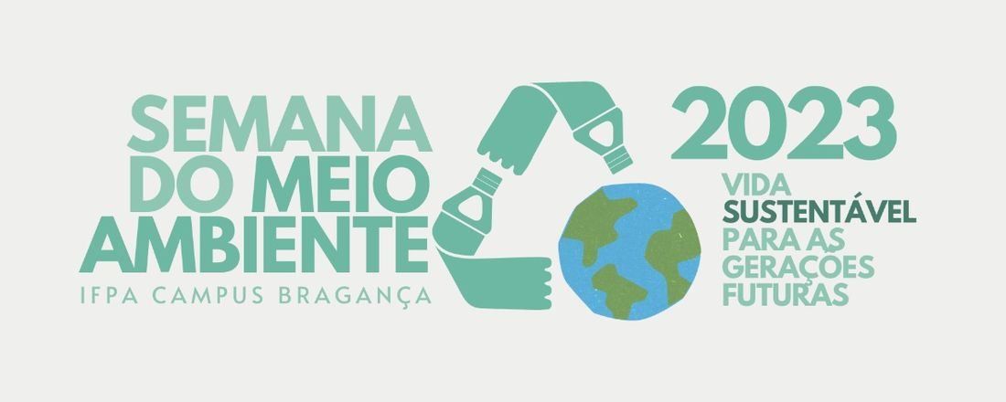 SEMANA DO MEIO AMBIENTE 2023 - IFPA CAMPUS BRAGANÇA