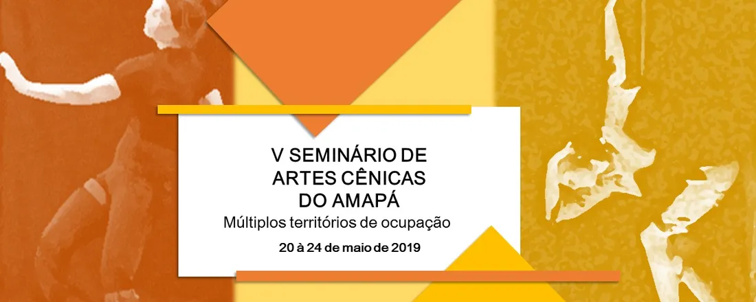 V Seminário de Artes Cênicas do Amapá: Múltiplos territórios de ocupação