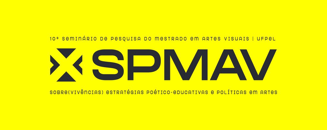 X SPMAV - Sobre(vivências) Estratégias Poético-Educativas e Políticas em Artes