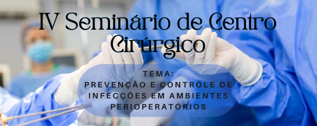IV SEMINÁRIO DE CENTRO CIRÚRGICO
