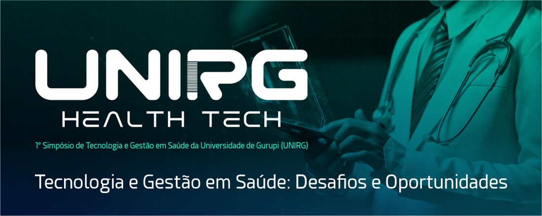 UnirG Health Tech - 1° Simpósio de Tecnologia e Gestão em Saúde da UnirG