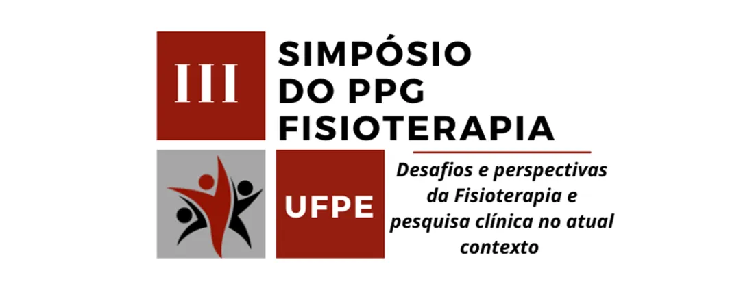 III Simpósio PPG Fisioterapia UFPE: Desafios e perspectivas da pesquisa e Fisioterapia clínica