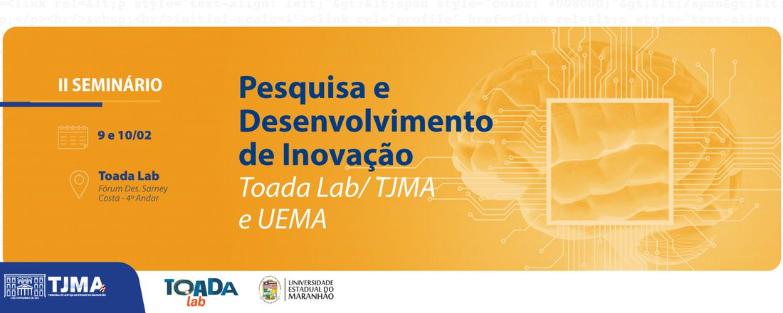 II Seminário de Pesquisa e Desenvolvimento de Inovação Toada Lab/TJMA e UEMA
