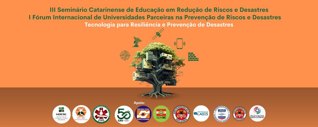 III Seminário Catarinense de Educação em Redução de Risco e Desastres 1º Fórum Internacional de Universidades Parceiras na Prevenção de Riscos e Desastres
