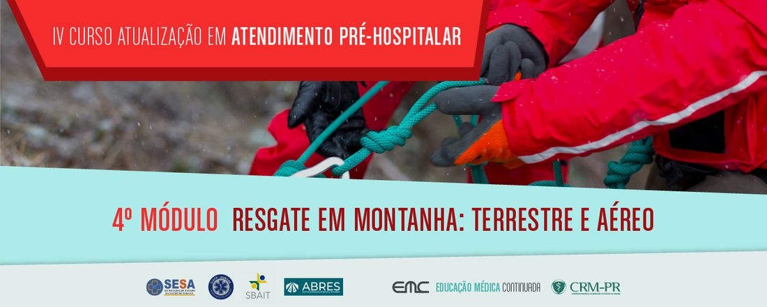 IV Curso de Atualização em Atendimento Pré-Hospitalar - 4º Módulo: Resgate em montanha: terrestre e aéreo