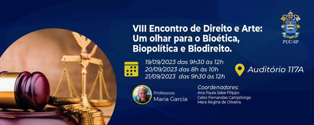 VIII Encontro de Direito e Arte: Um olhar para o Bioética, Biopolítica e Biodireito - Homenagem à Profa. Dra. Maria Garcia