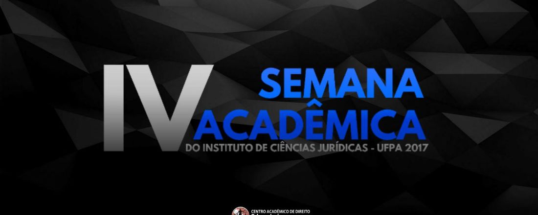 IV Semana Acadêmica do Instituto de Ciências Jurídicas - UFPA