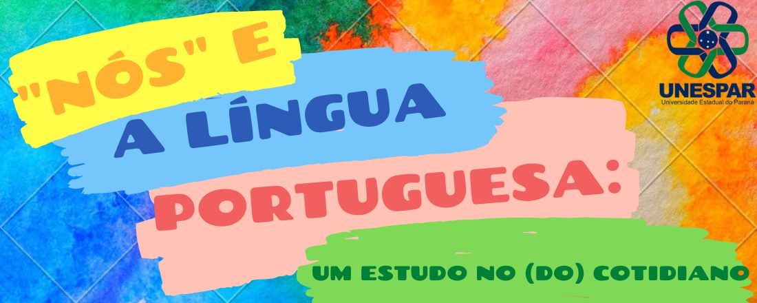 "Nós" e a Língua Portuguesa: um estudo no (do) cotidiano