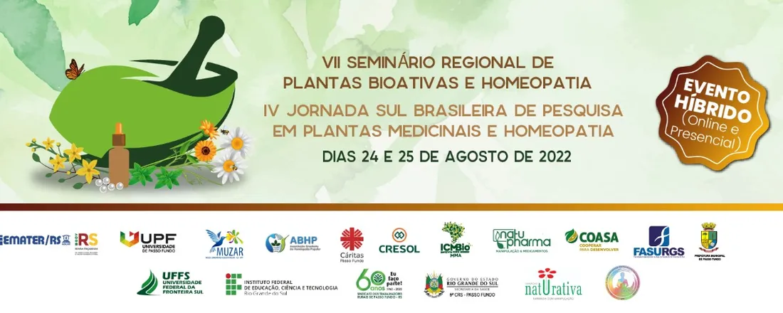 VII Seminário Regional de Plantas Bioativas e Homeopatia e IV Jornada Sul Brasileira de Pesquisa em Plantas Medicinais e Homeopatia