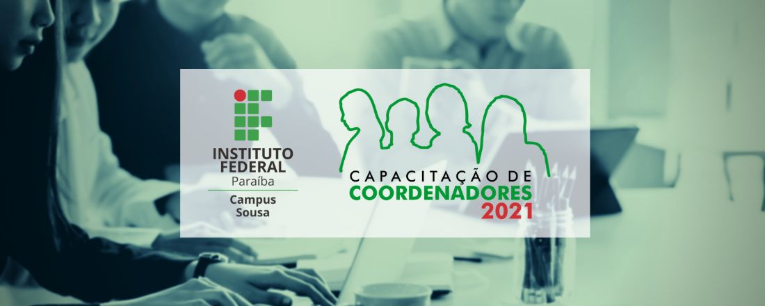 Capacitação de Coordenadores 2021 - IFPB Campus Sousa