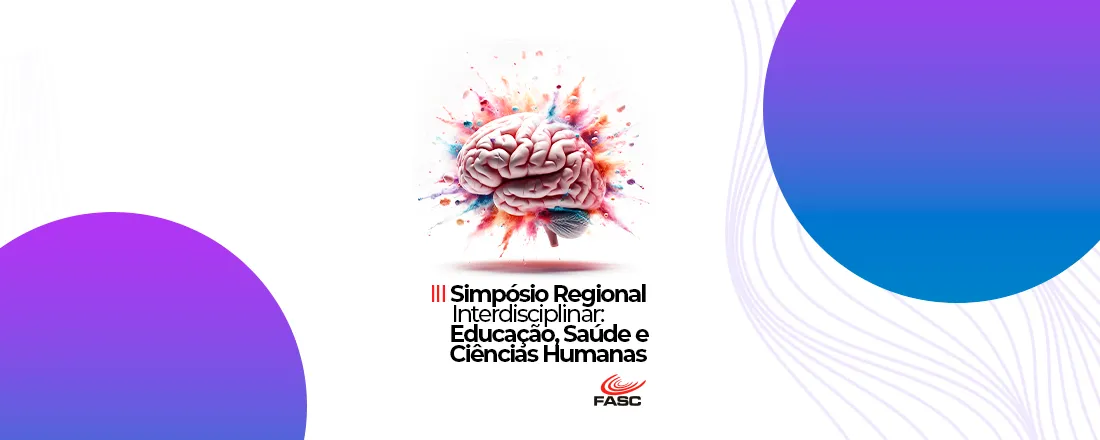 Ill Simposio Regional Interdisciplinar: Educação, Saude e Ciências Humanas FASC