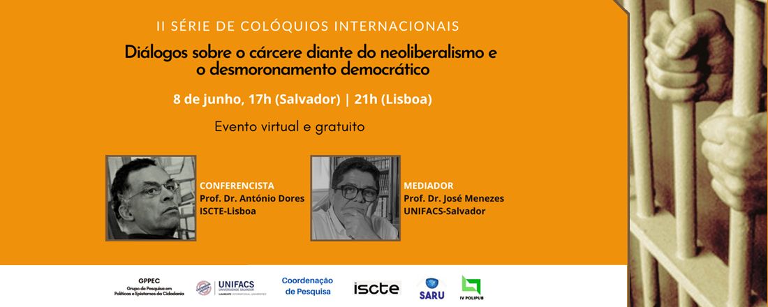 2º Série de Colóquios Internacionais - Diálogos sobre o Cárcere diante do Neoliberalismo e o Desmoronamento Democrático