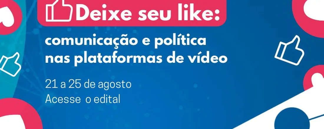 Deixe seu Like:  Comunicação e Política nas Plataformas de Vídeo