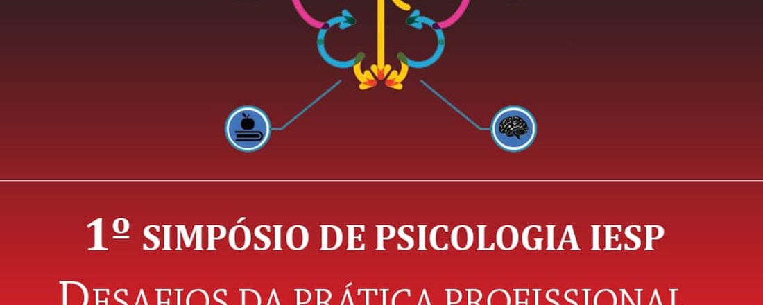 I SIMPOSIO DE PSICOLOGIA IESP: DESAFIOS DA PRÁTICA PROFISSIONAL EM DIVERSOS CONTEXTOS