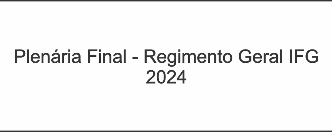 Plenárias Regimento Geral IFG - 2024