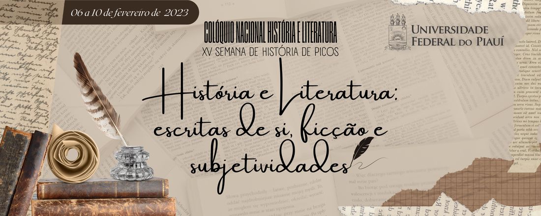 Colóquio Nacional História e Literatura XV Semana de História de Picos História e Literatura: escritas de si, ficção e subjetividades