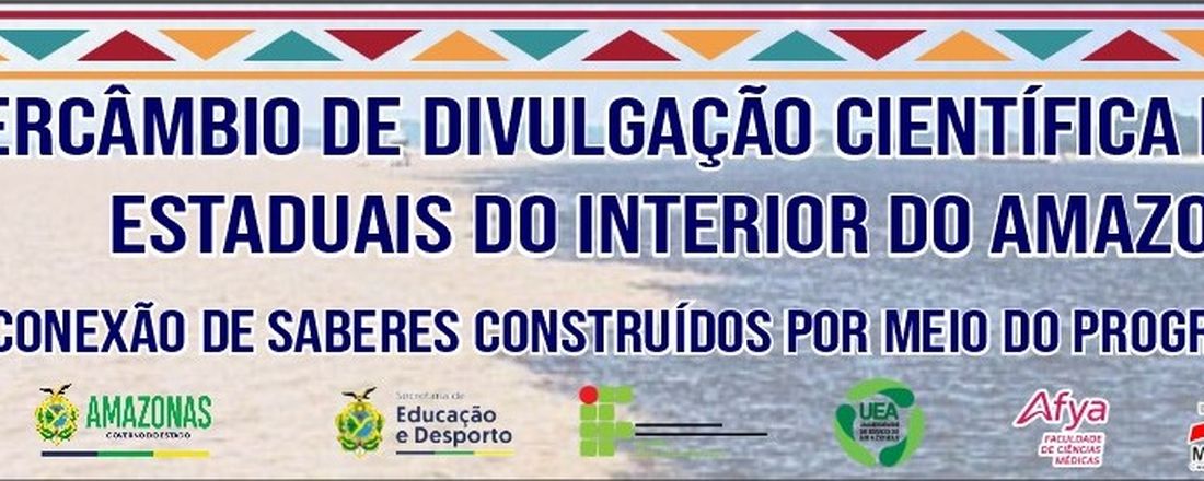 I INTERCÂMBIO DE DIVULGAÇÃO CIENTÍFICA DAS ESCOLAS ESTADUAIS DO INTERIOR DO AMAZONAS: A INTERCONEXÃO DE SABERES CONSTRUÍDOS POR MEIO DO PROGRAMA CIÊNCIA NA ESCOLA PCE/2023