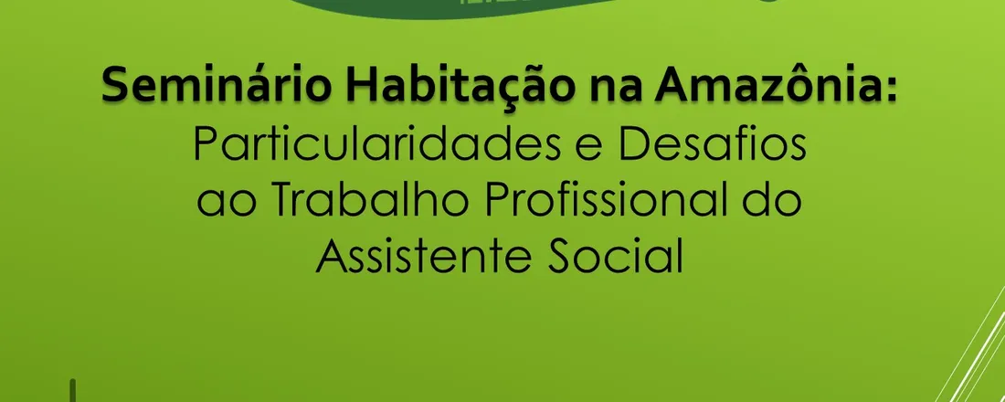 Seminário “Habitação na Amazônia: particularidades e desafios ao trabalho profissional do assistente social”